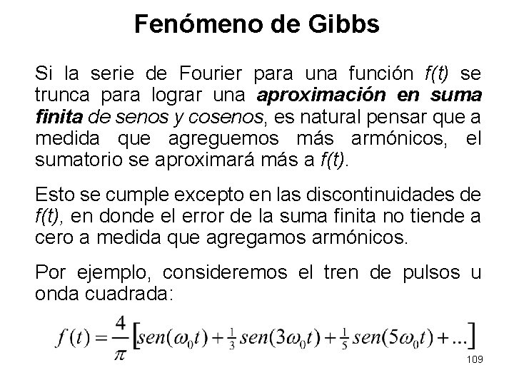 Fenómeno de Gibbs Si la serie de Fourier para una función f(t) se trunca