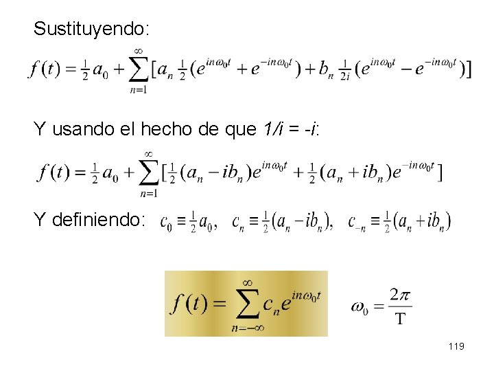 Sustituyendo: Y usando el hecho de que 1/i = -i: Y definiendo: 119 