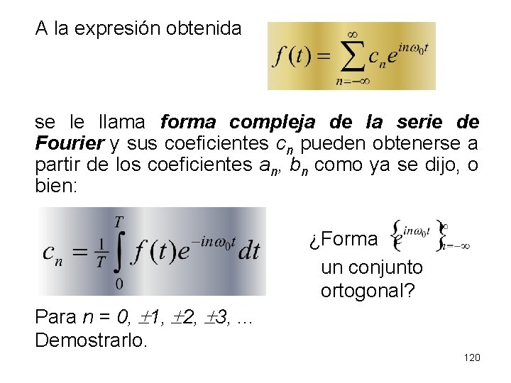 A la expresión obtenida se le llama forma compleja de la serie de Fourier