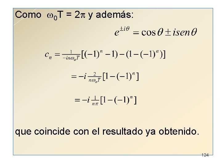 Como 0 T = 2 y además: que coincide con el resultado ya obtenido.