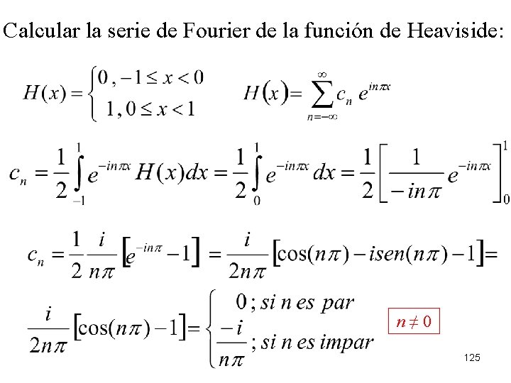 Calcular la serie de Fourier de la función de Heaviside: n≠ 0 125 