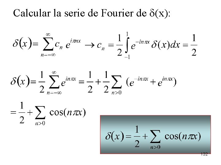 Calcular la serie de Fourier de d(x): 132 