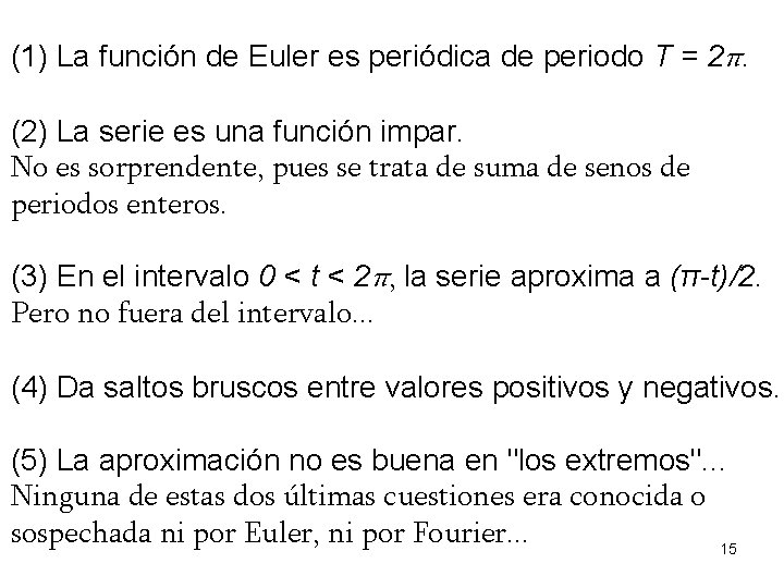 (1) La función de Euler es periódica de periodo T = 2π. (2) La