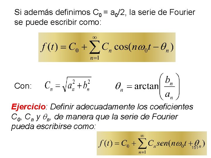 Si además definimos C 0 = a 0/2, la serie de Fourier se puede
