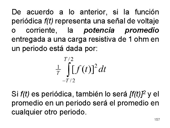 De acuerdo a lo anterior, si la función periódica f(t) representa una señal de