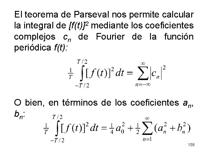 El teorema de Parseval nos permite calcular la integral de [f(t)]2 mediante los coeficientes