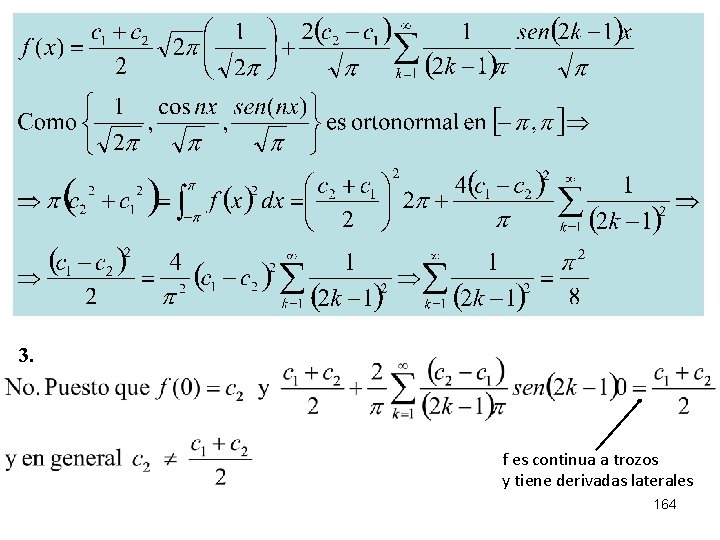 2. 3. f es continua a trozos y tiene derivadas laterales 164 