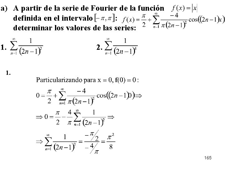 a) A partir de la serie de Fourier de la función definida en el