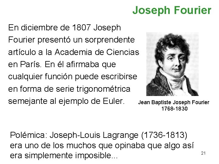 Joseph Fourier En diciembre de 1807 Joseph Fourier presentó un sorprendente artículo a la