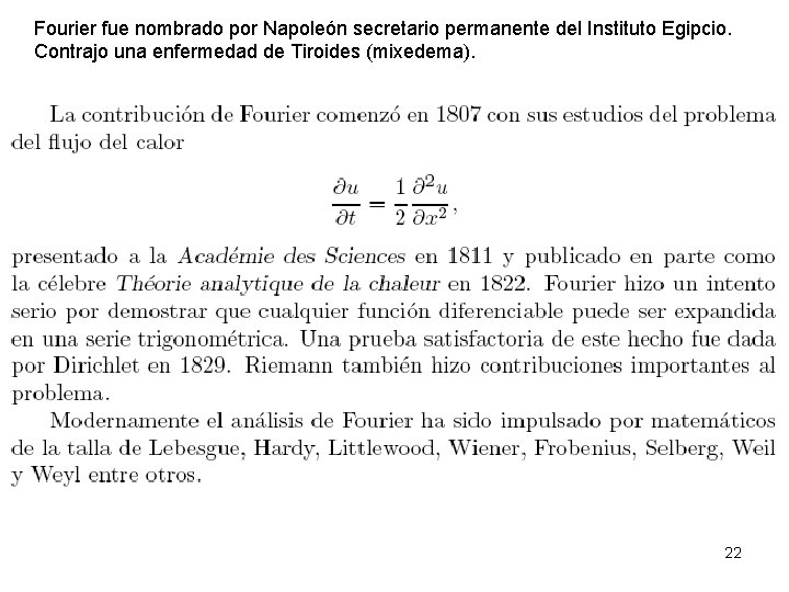 Fourier fue nombrado por Napoleón secretario permanente del Instituto Egipcio. Contrajo una enfermedad de