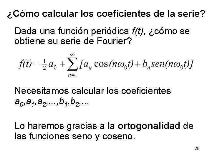 ¿Cómo calcular los coeficientes de la serie? Dada una función periódica f(t), ¿cómo se