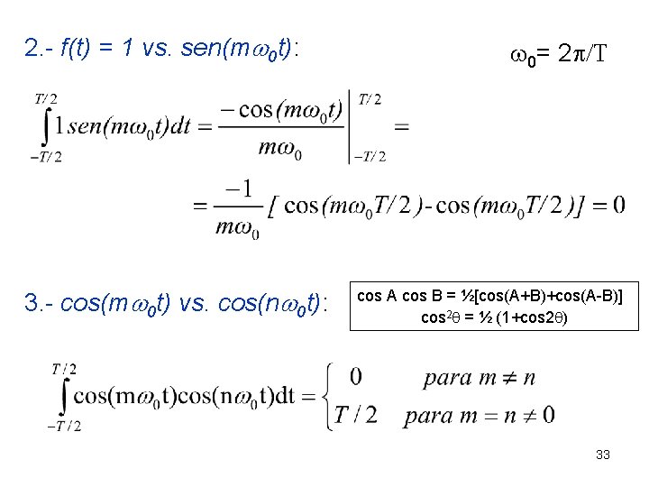 2. - f(t) = 1 vs. sen(mw 0 t): 3. - cos(mw 0 t)