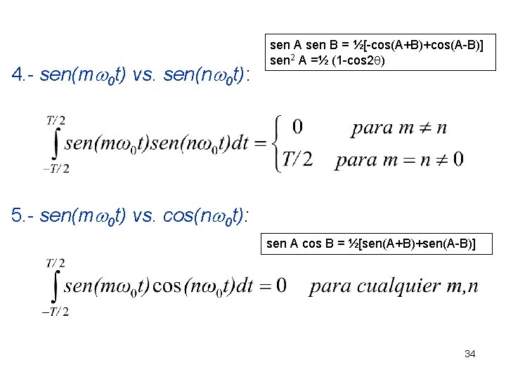 4. - sen(mw 0 t) vs. sen(nw 0 t): sen A sen B =