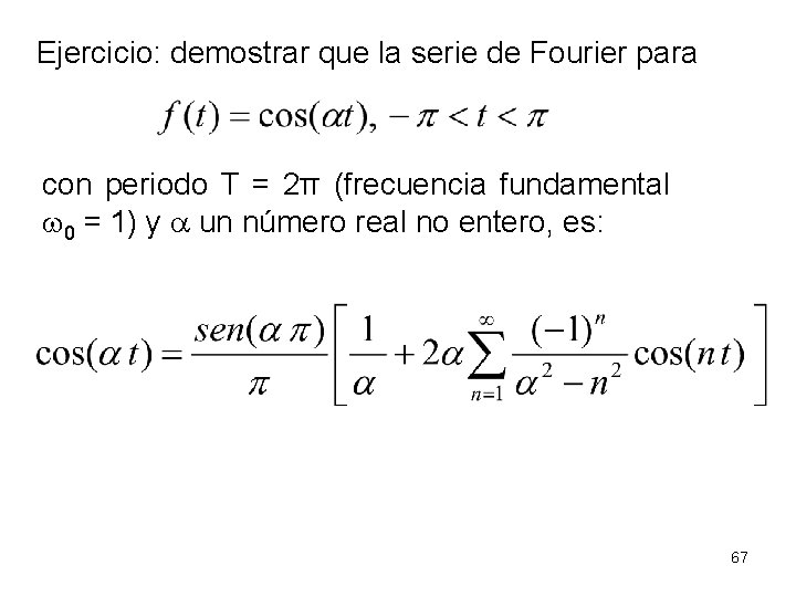 Ejercicio: demostrar que la serie de Fourier para con periodo T = 2π (frecuencia