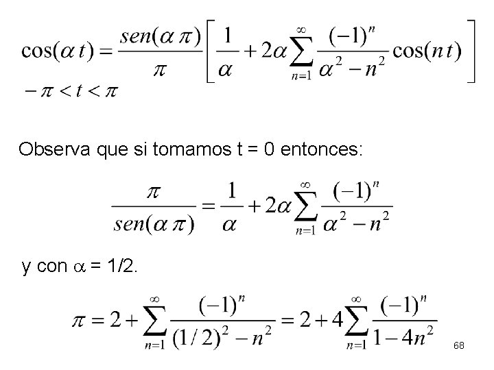 Observa que si tomamos t = 0 entonces: y con = 1/2. 68 