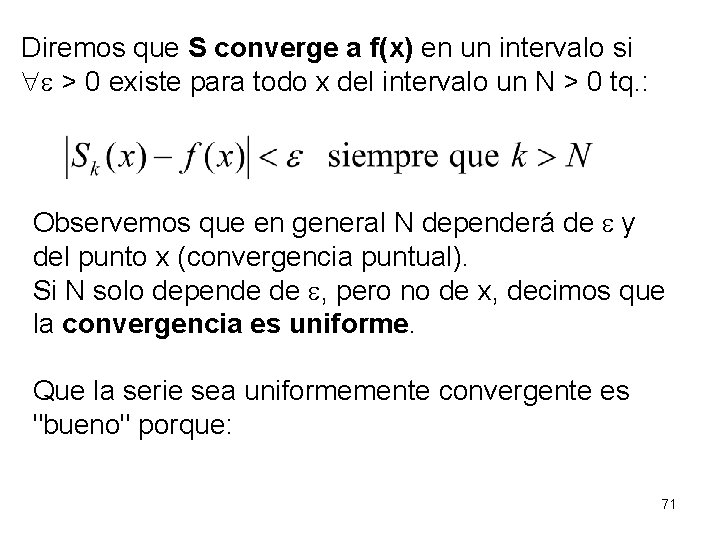 Diremos que S converge a f(x) en un intervalo si > 0 existe para