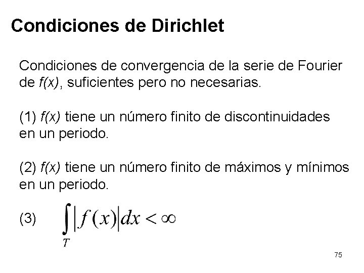 Condiciones de Dirichlet Condiciones de convergencia de la serie de Fourier de f(x), suficientes