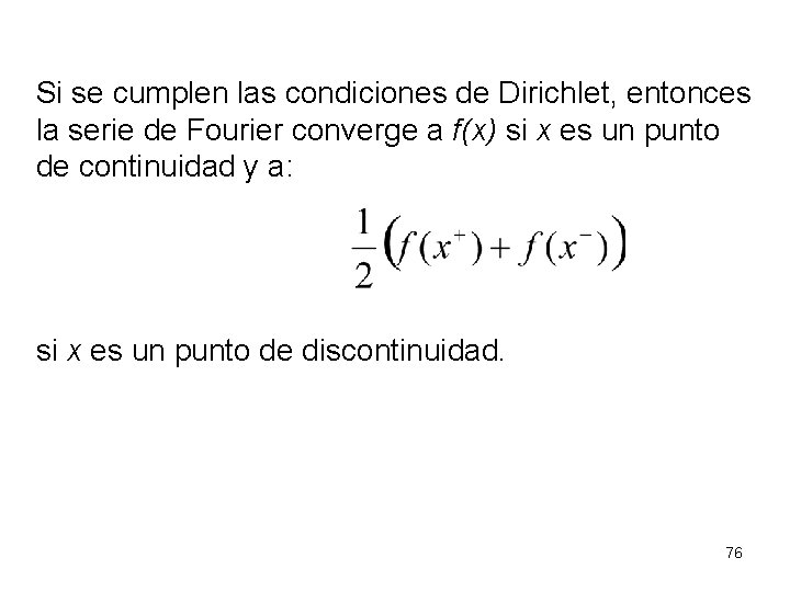 Si se cumplen las condiciones de Dirichlet, entonces la serie de Fourier converge a