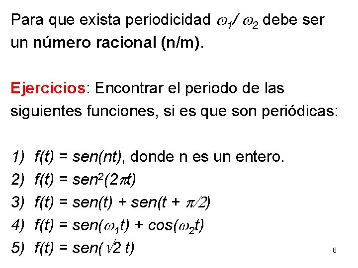 Para que exista periodicidad w 1/ w 2 debe ser un número racional (n/m).