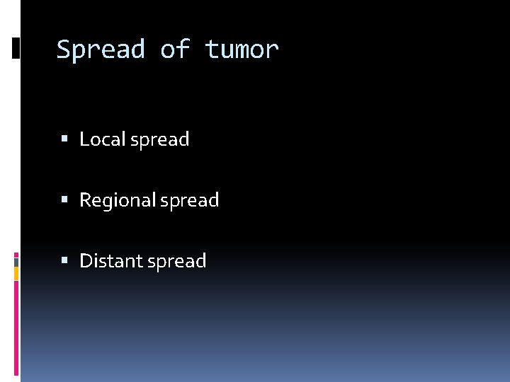 Spread of tumor Local spread Regional spread Distant spread 