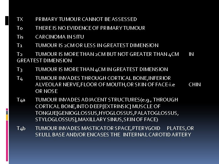 TX PRIMARY TUMOUR CANNOT BE ASSESSED T 0 THERE IS NO EVIDENCE OF PRIMARY