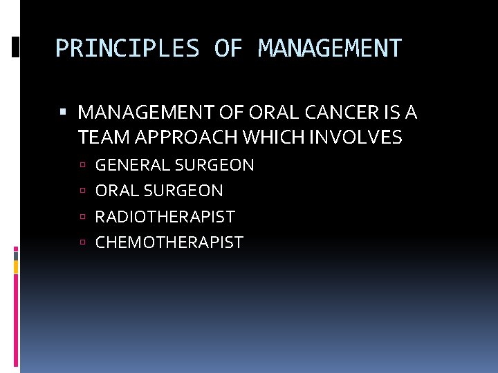 PRINCIPLES OF MANAGEMENT OF ORAL CANCER IS A TEAM APPROACH WHICH INVOLVES GENERAL SURGEON