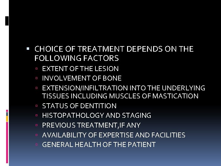  CHOICE OF TREATMENT DEPENDS ON THE FOLLOWING FACTORS EXTENT OF THE LESION INVOLVEMENT