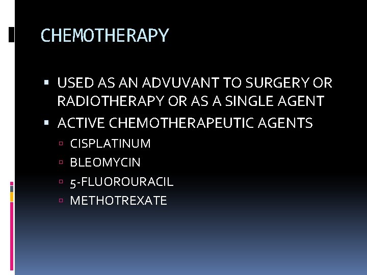 CHEMOTHERAPY USED AS AN ADVUVANT TO SURGERY OR RADIOTHERAPY OR AS A SINGLE AGENT
