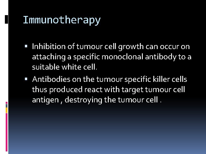 Immunotherapy Inhibition of tumour cell growth can occur on attaching a specific monoclonal antibody