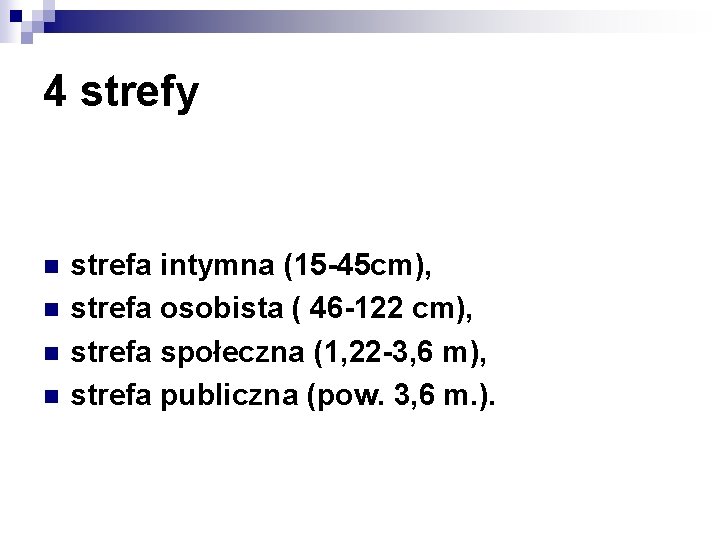 4 strefy n n strefa intymna (15 -45 cm), strefa osobista ( 46 -122