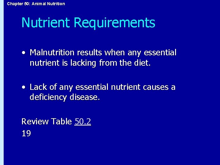 Chapter 50: Animal Nutrition Nutrient Requirements • Malnutrition results when any essential nutrient is