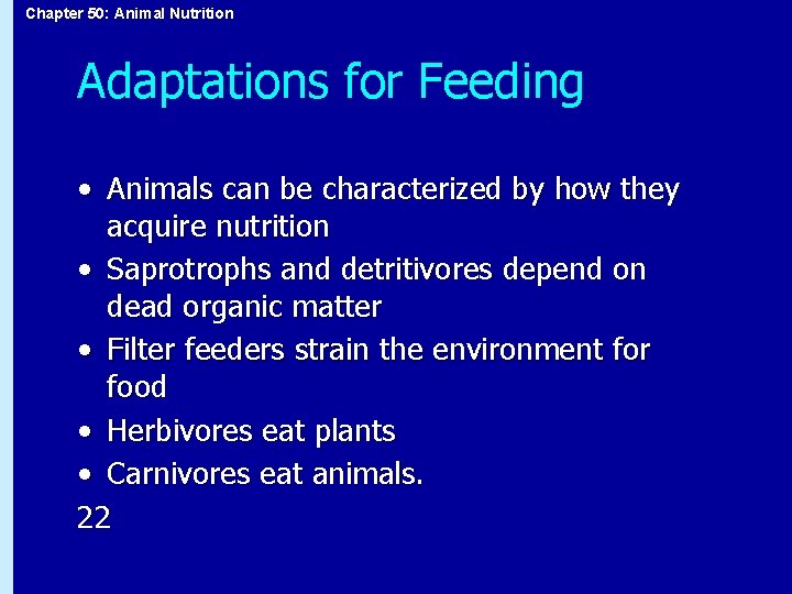 Chapter 50: Animal Nutrition Adaptations for Feeding • Animals can be characterized by how