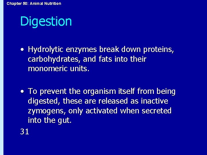 Chapter 50: Animal Nutrition Digestion • Hydrolytic enzymes break down proteins, carbohydrates, and fats