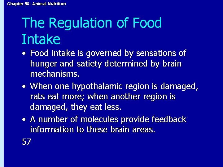 Chapter 50: Animal Nutrition The Regulation of Food Intake • Food intake is governed