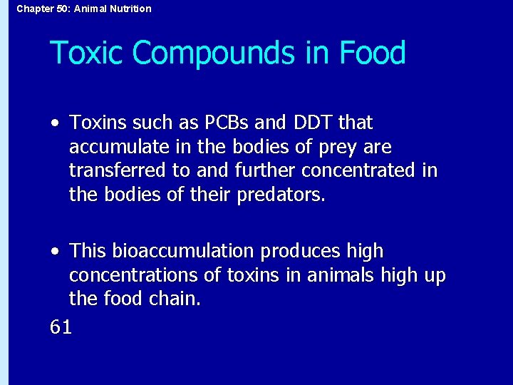 Chapter 50: Animal Nutrition Toxic Compounds in Food • Toxins such as PCBs and