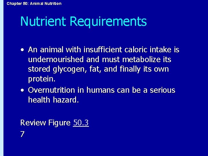 Chapter 50: Animal Nutrition Nutrient Requirements • An animal with insufficient caloric intake is