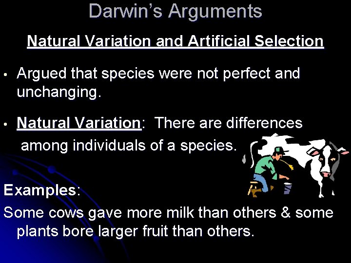 Darwin’s Arguments Natural Variation and Artificial Selection • Argued that species were not perfect