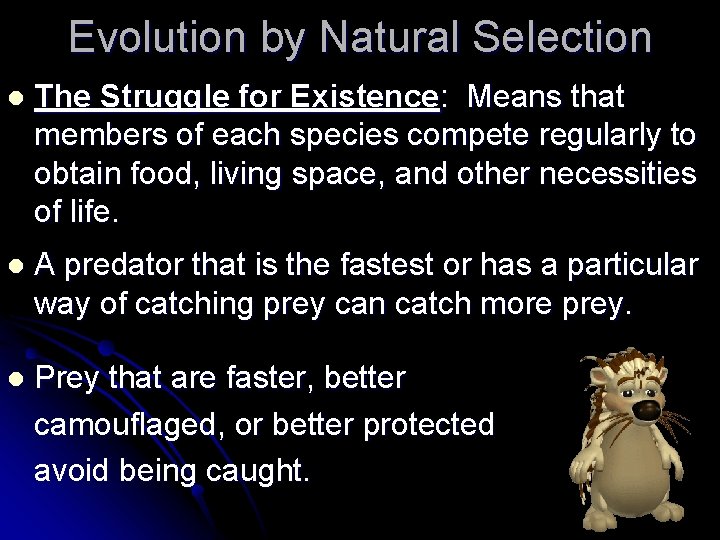 Evolution by Natural Selection l The Struggle for Existence: Means that members of each