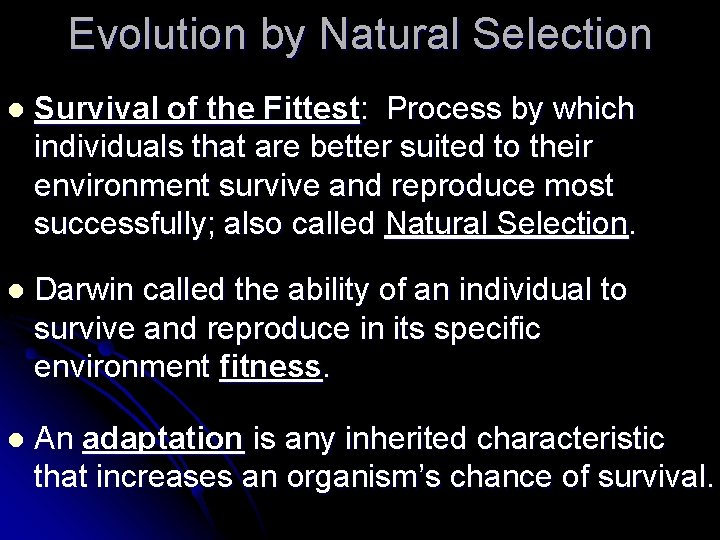 Evolution by Natural Selection l Survival of the Fittest: Process by which individuals that