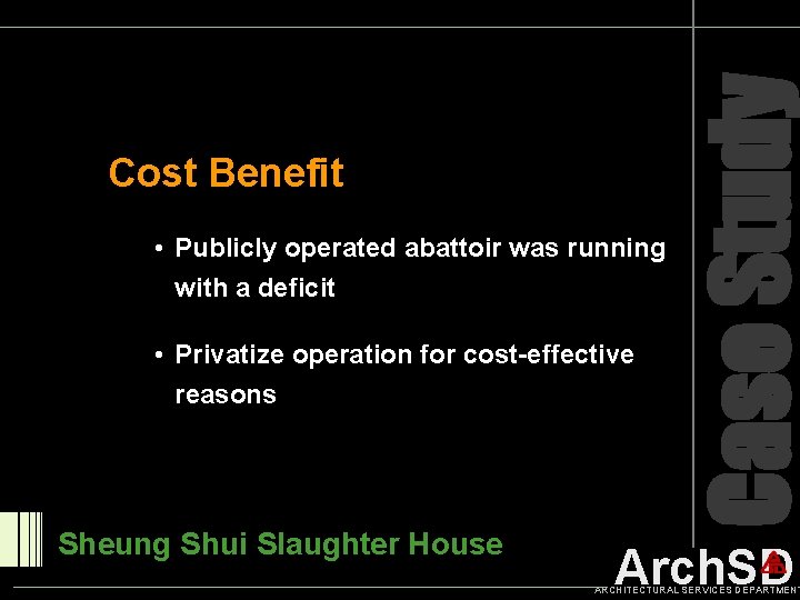  • Publicly operated abattoir was running with a deficit • Privatize operation for