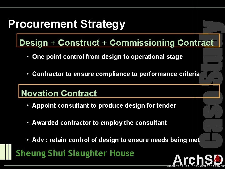 Case Study Procurement Strategy Design + Construct + Commissioning Contract • One point control