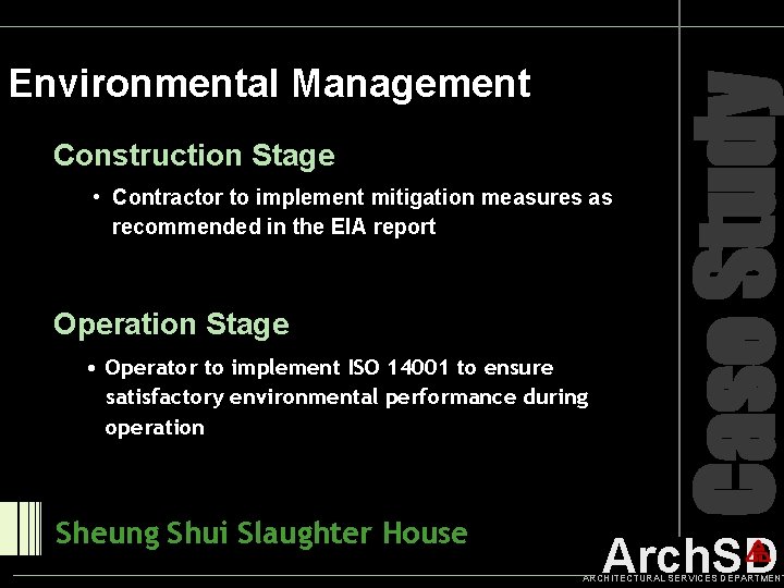 Construction Stage • Contractor to implement mitigation measures as recommended in the EIA report