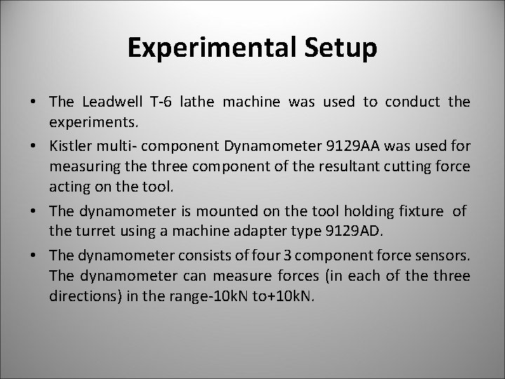 Experimental Setup • The Leadwell T-6 lathe machine was used to conduct the experiments.