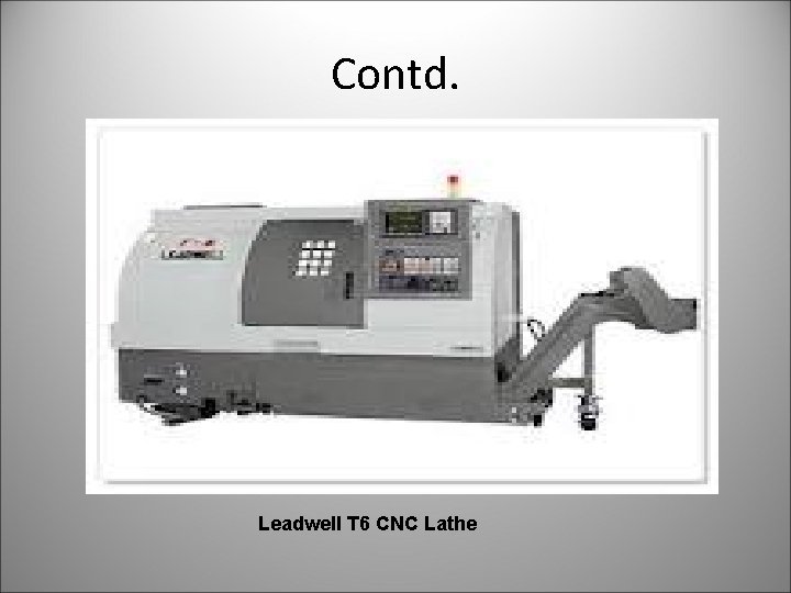 Contd. Leadwell T 6 CNC Lathe 