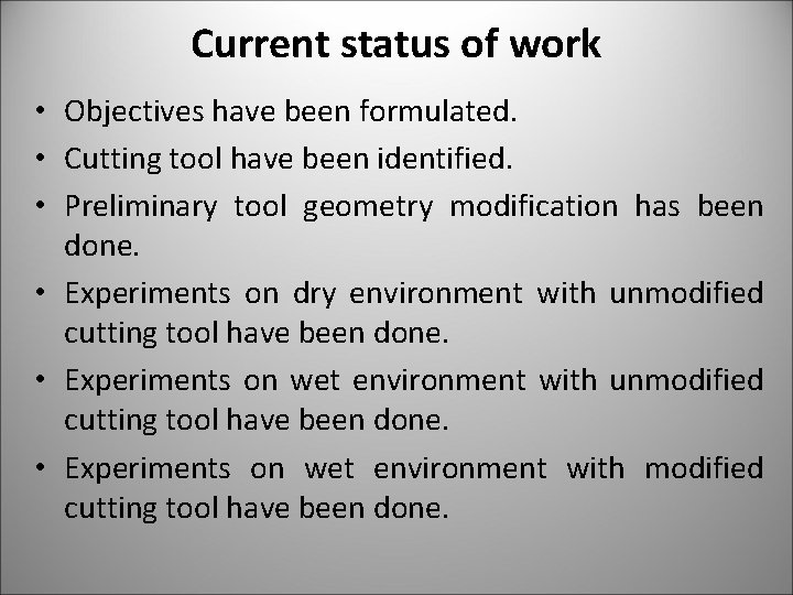 Current status of work • Objectives have been formulated. • Cutting tool have been