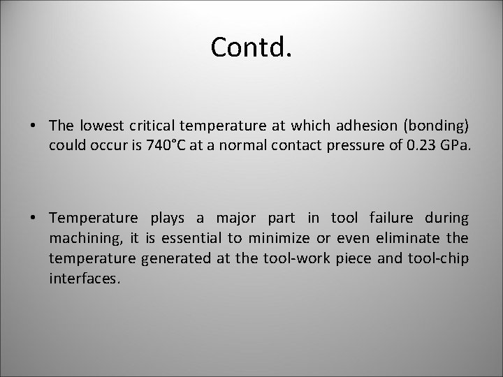Contd. • The lowest critical temperature at which adhesion (bonding) could occur is 740°C