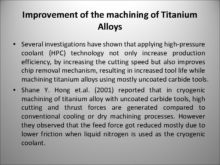 Improvement of the machining of Titanium Alloys • Several investigations have shown that applying