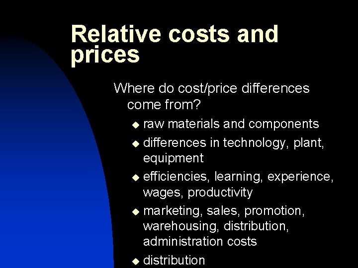 Relative costs and prices Where do cost/price differences come from? raw materials and components