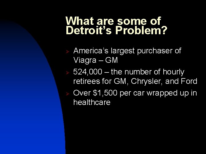 What are some of Detroit’s Problem? Ø Ø Ø America’s largest purchaser of Viagra
