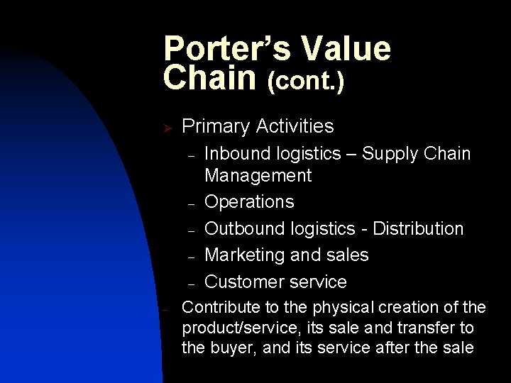 Porter’s Value Chain (cont. ) Ø Primary Activities – – – Inbound logistics –
